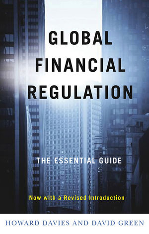 Global Financial Regulation -  Howard Davies,  David Green