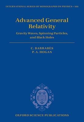 Advanced General Relativity -  Claude Barrabes,  Peter A. Hogan