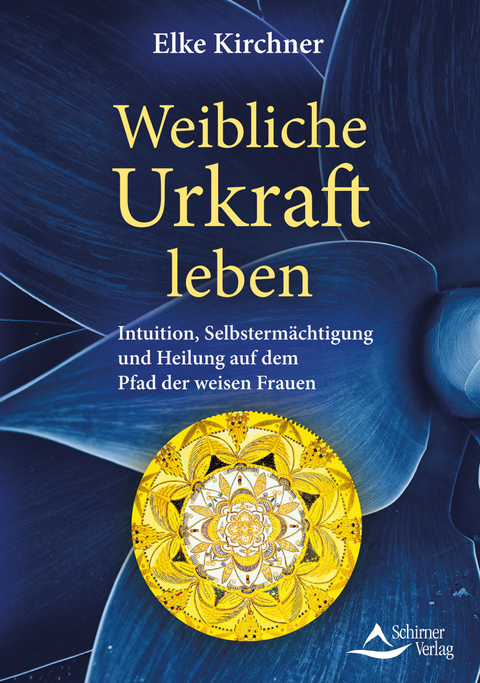 Weibliche Urkraft leben - Elke Kirchner