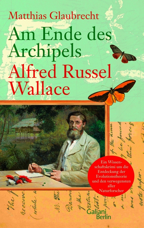 Am Ende des Archipels - Alfred Russel Wallace -  Matthias Glaubrecht