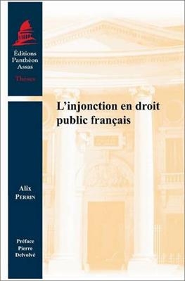 INJONCTION EN DROIT PUBLIC FRANCAIS -L- -  PERRIN ALIX