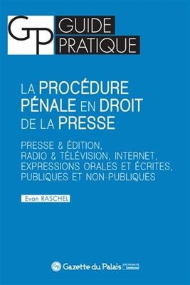 LA PROCEDURE PENALE EN DROIT DE LA PRESS -  RASCHEL E.