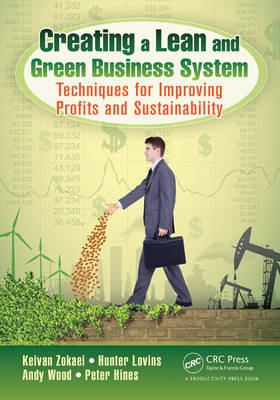 Creating a Lean and Green Business System -  Peter Hines,  Hunter Lovins,  Andy Wood,  Keivan Zokaei
