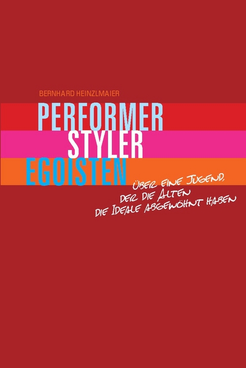 Performer, Styler, Egoisten - Bernhard Heinzlmaier