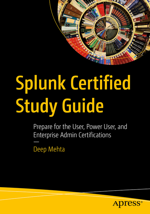 Splunk Certified Study Guide - Deep Mehta