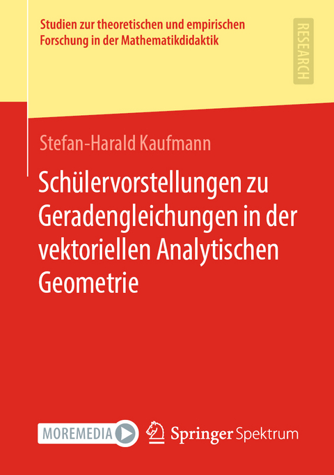 Schülervorstellungen zu Geradengleichungen in der vektoriellen Analytischen Geometrie - Stefan-Harald Kaufmann