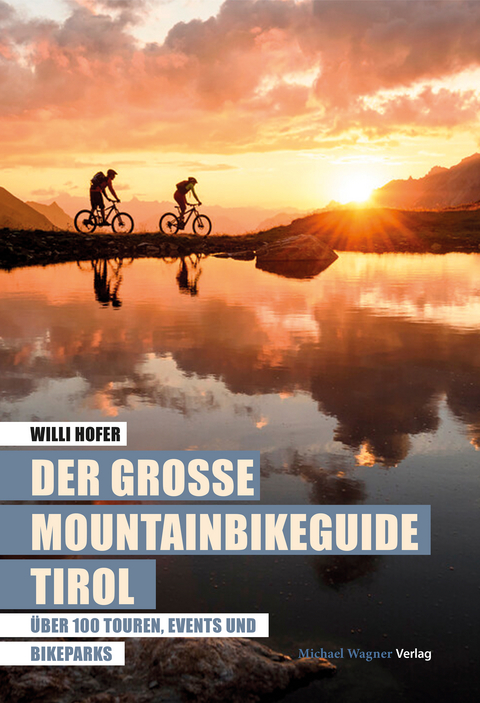 Der große Mountainbikeguide Tirol - Willi Hofer