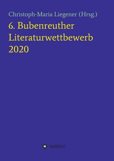 6. Bubenreuther Literaturwettbewerb - Christoph-Maria Liegener