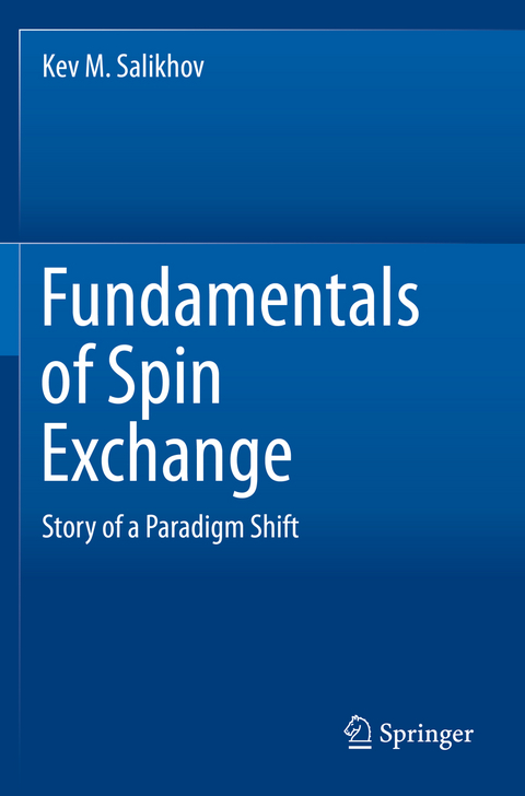 Fundamentals of Spin Exchange - Kev M. Salikhov