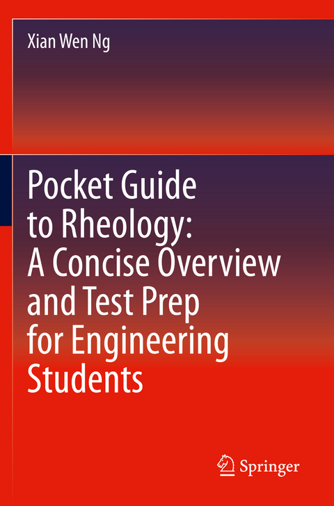 Pocket Guide to Rheology: A Concise Overview and Test Prep for Engineering Students - Xian Wen Ng