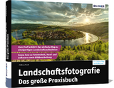 Landschaftsfotografie - Das große Praxisbuch - Pacek Andreas