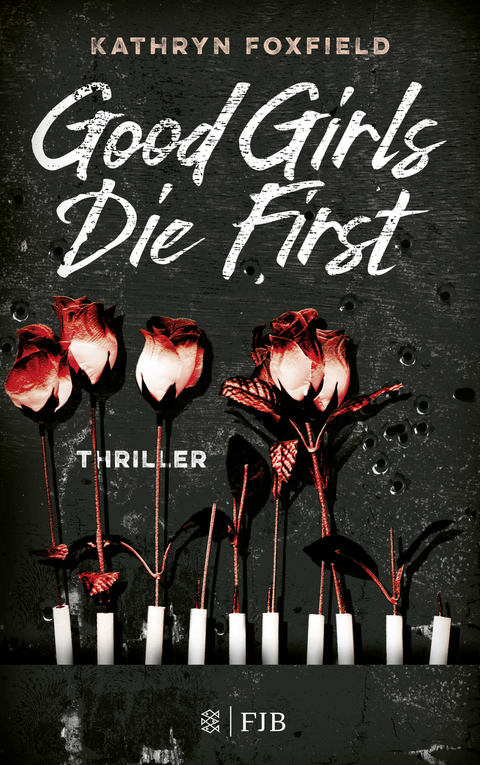 Good Girls Die First - Kathryn Foxfield