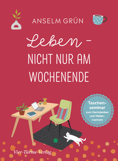 Leben - nicht nur am Wochenende - Anselm Grün