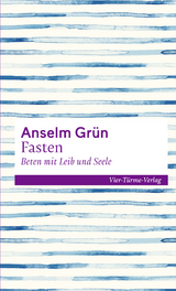 Fasten - Beten mit Leib und Seele - Grün, Anselm