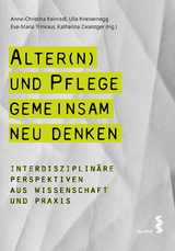 Alter(n) und Pflege gemeinsam neu denken - Eva-Maria Trinkaus, Katharina Zwanzger