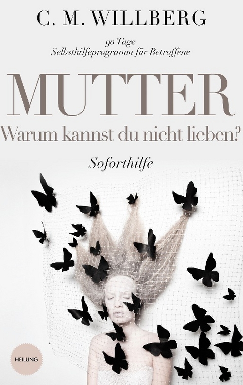 Mutter, Warum kannst Du nicht lieben? - C. M. Willberg