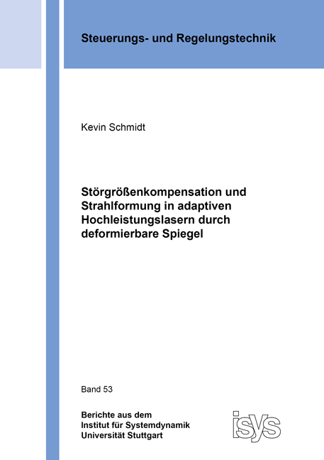 Störgrößenkompensation und Strahlformung in adaptiven Hochleistungslasern durch deformierbare Spiegel - Kevin Schmidt