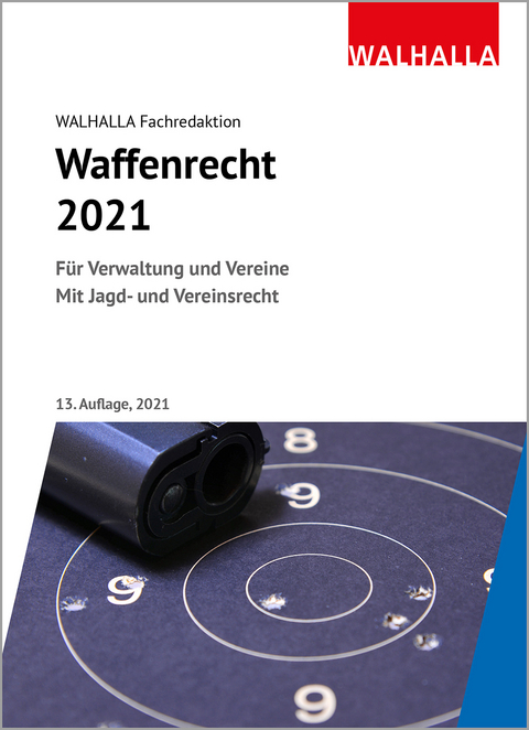 Waffenrecht 2021 -  Walhalla Fachredaktion