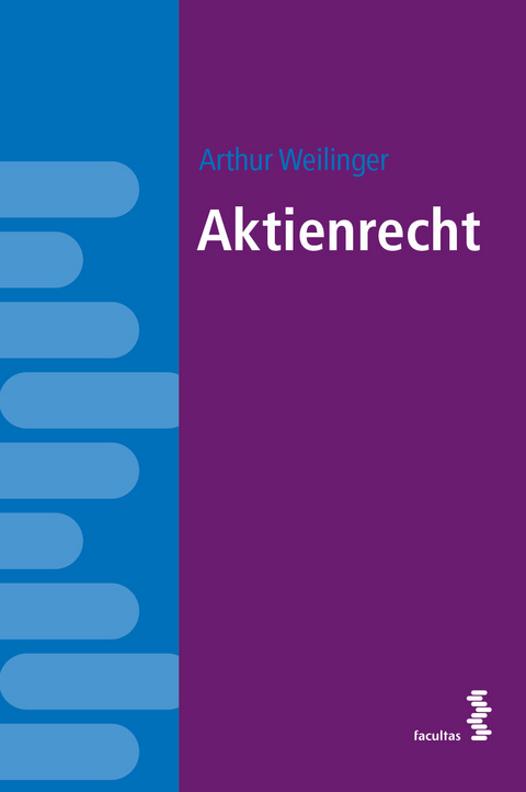 Aktienrecht - Arthur Weilinger