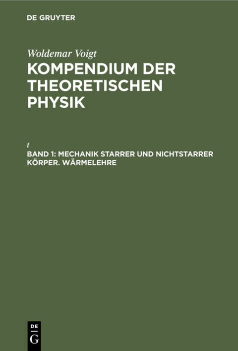 Woldemar Voigt: Kompendium der theoretischen Physik / Mechanik starrer und nichtstarrer Körper. Wärmelehre - Woldemar Voigt