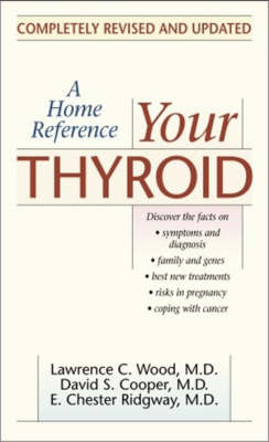 Your Thyroid -  M.D. David S. Cooper,  M.D. E. Chester Ridgway,  M.D. Lawrence C. Wood
