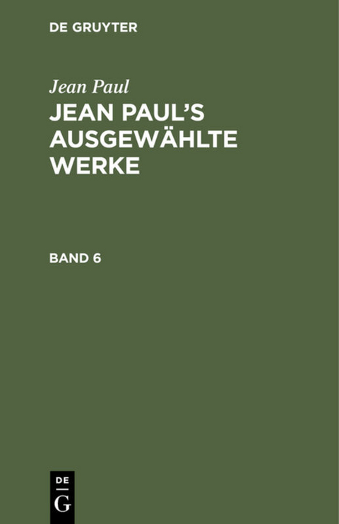 Jean Paul: Jean Paul’s ausgewählte Werke / Jean Paul: Jean Paul’s ausgewählte Werke. Band 6 - Jean Paul