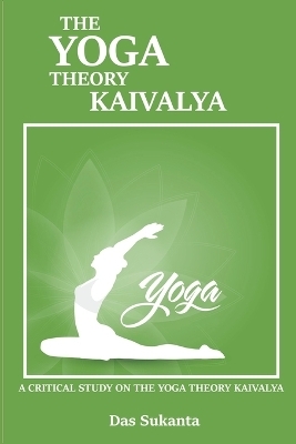 A Critical Study on the Yoga Theory of Kaivalya - Das Sukanta