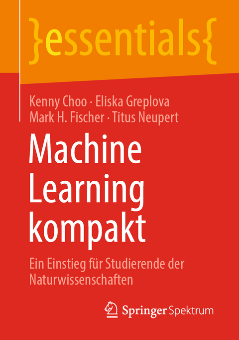 Machine Learning kompakt - Kenny Choo, Eliska Greplova, Mark H. Fischer, Titus Neupert