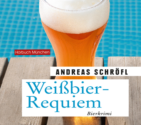 Weißbier-Requiem - Andreas Schröfl
