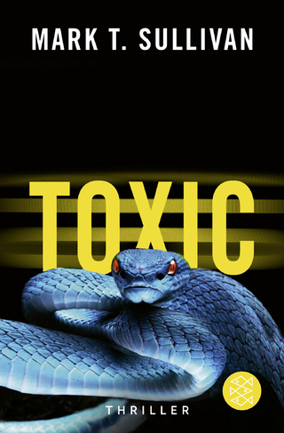 Toxic: Der Biss - Das Feuer - Die Hölle. Thriller