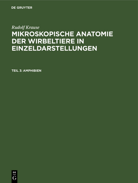 Rudolf Krause: Mikroskopische Anatomie der Wirbeltiere in Einzeldarstellungen / Amphibien - Rudolf Krause