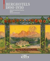 Berghotels 1890–1930: Südtirol, Nordtirol und Trentino - Bettina Schlorhaufer