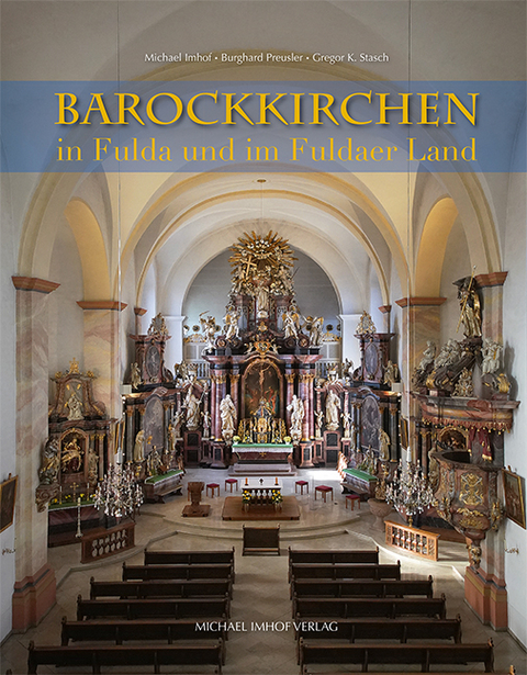 Barockkirchen in Fulda und im Fuldaer Land - Michael Imhof, Burghard Preusler, Gregor Stasch