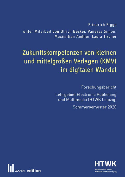 Zukunftskompetenzen von kleinen und mittelgroßen Verlagen (KMV) im digitalen Wandel - Friedrich Figge