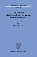 Der Vorwurf missbräuchlichen Verhaltens im Insolvenzrecht. - Christopher Lutz