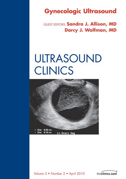 Gynecologic Ultrasound, An Issue of Ultrasound Clinics -  Sandra J. Allison,  Darcy J. Wolfman