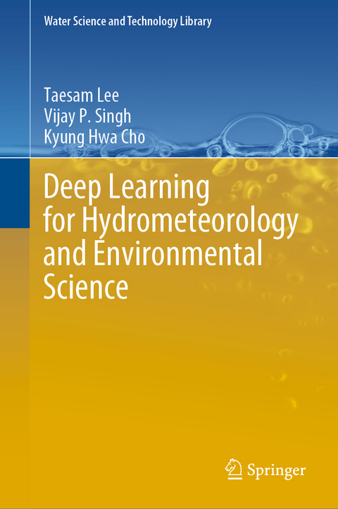 Deep Learning for Hydrometeorology and Environmental Science - Taesam Lee, Vijay P. Singh, Kyung Hwa Cho