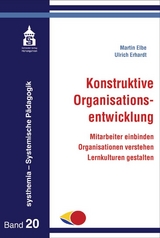 Konstruktive Organisationsentwicklung - Martin Elbe, Ulrich Erhardt