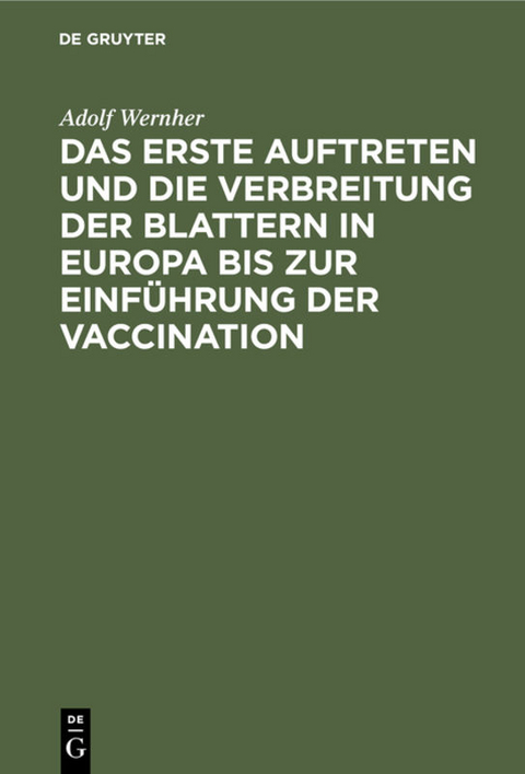 Das erste Auftreten und die Verbreitung der Blattern in Europa bis zur Einführung der Vaccination - Adolf Wernher