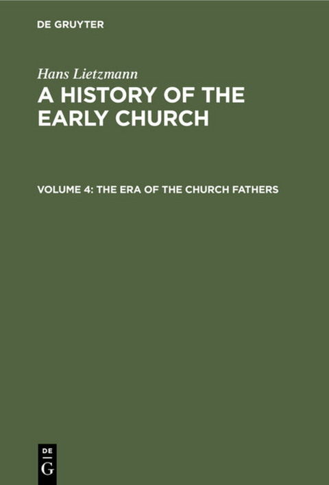 Hans Lietzmann: A History of the Early Church / The Era of the Church Fathers - Hans Lietzmann