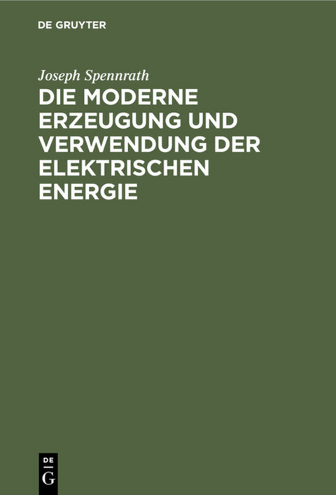 Die moderne Erzeugung und Verwendung der Elektrischen Energie - Joseph Spennrath