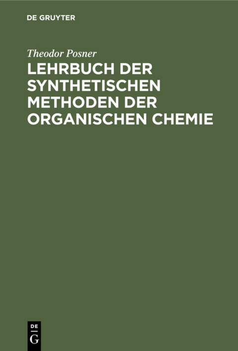 Lehrbuch der synthetischen Methoden der organischen Chemie - Theodor Posner