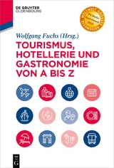 Tourismus, Hotellerie und Gastronomie von A bis Z - Fuchs, Wolfgang