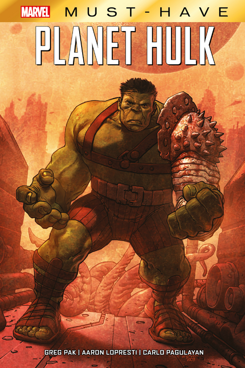 Marvel Must-Have: Planet Hulk - Greg Pak, Gary Frank, Aaron Lopresti, Takeshi Miyazawa, Alex Nini, Michael Avon Oeming, Carlo Pagulayan, Marshall Rogers