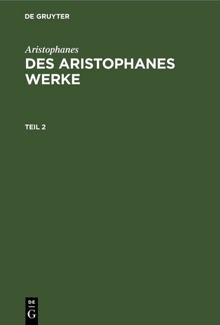 Aristophanes: Des Aristophanes Werke / Aristophanes: Des Aristophanes Werke. Teil 2 - Aristophanes