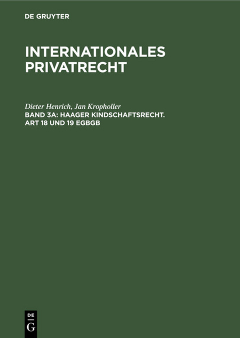 Franz Gamillscheg: Internationales Privatrecht / Haager Kindschaftsrecht. Art 18 und 19 EGBGB - Dieter Henrich, Jan Kropholler