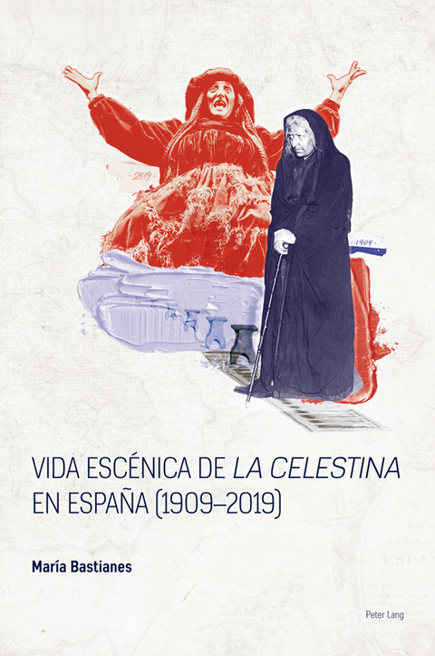 Vida escénica de «La Celestina» en España (1909–2019) - María Bastianes