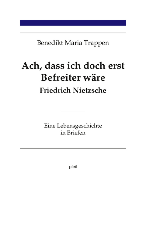 Ach, dass ich doch erst Befreiter wäre - Benedikt Maria Trappen