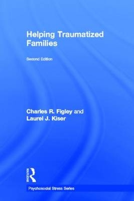 Helping Traumatized Families - Louisiana Charles (Tulane University  USA) Figley, USA) Kiser Laurel (University of Maryland at Baltimore
