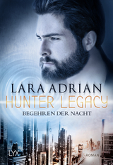 Hunter Legacy - Begehren der Nacht - Lara Adrian